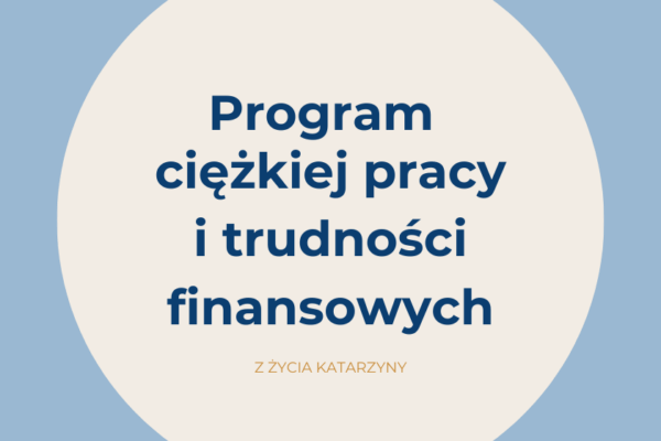 Program ciężkiej pracy i trudności finansowych