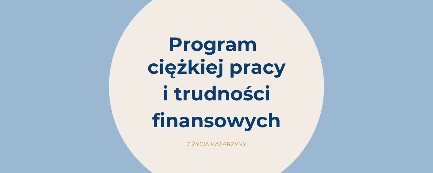 You are currently viewing Program ciężkiej pracy i trudności finansowych
