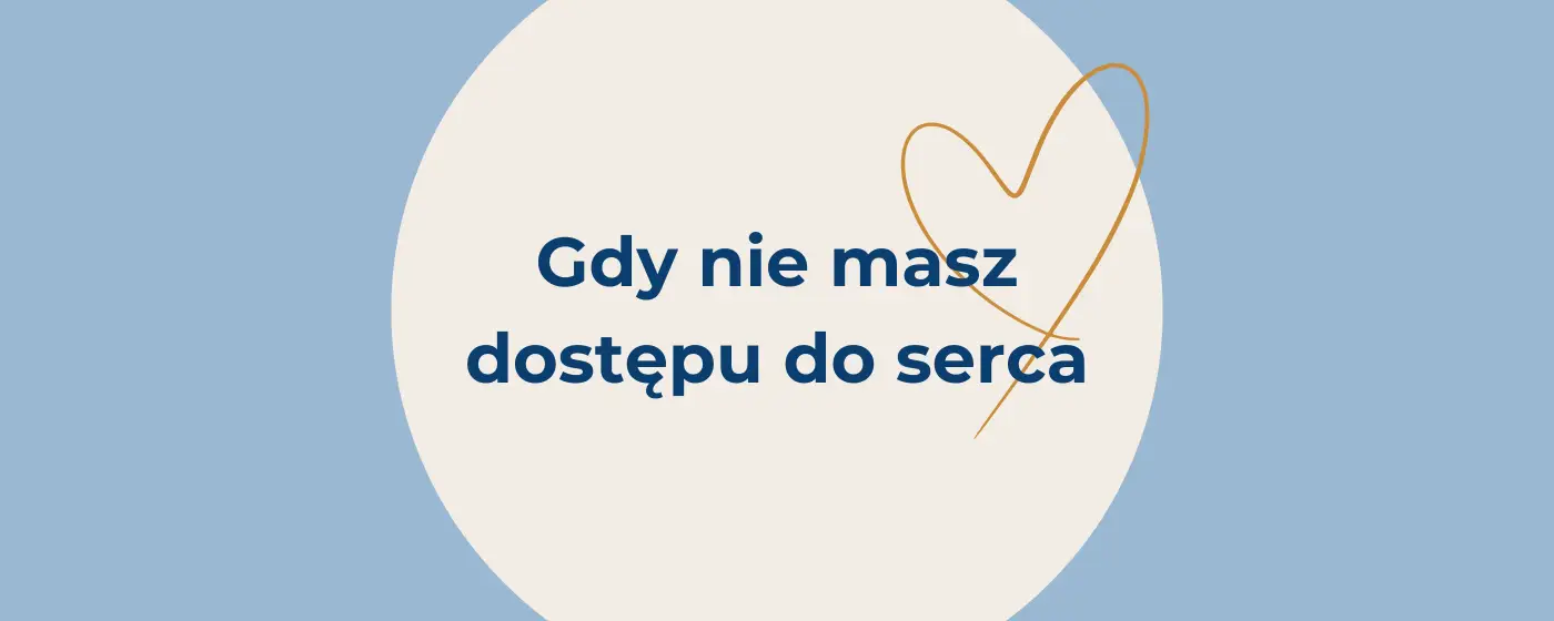 You are currently viewing Gdy nie masz dostępu do serca
