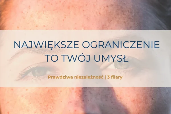 Największe ograniczenie to Twój umysł – Filar 2