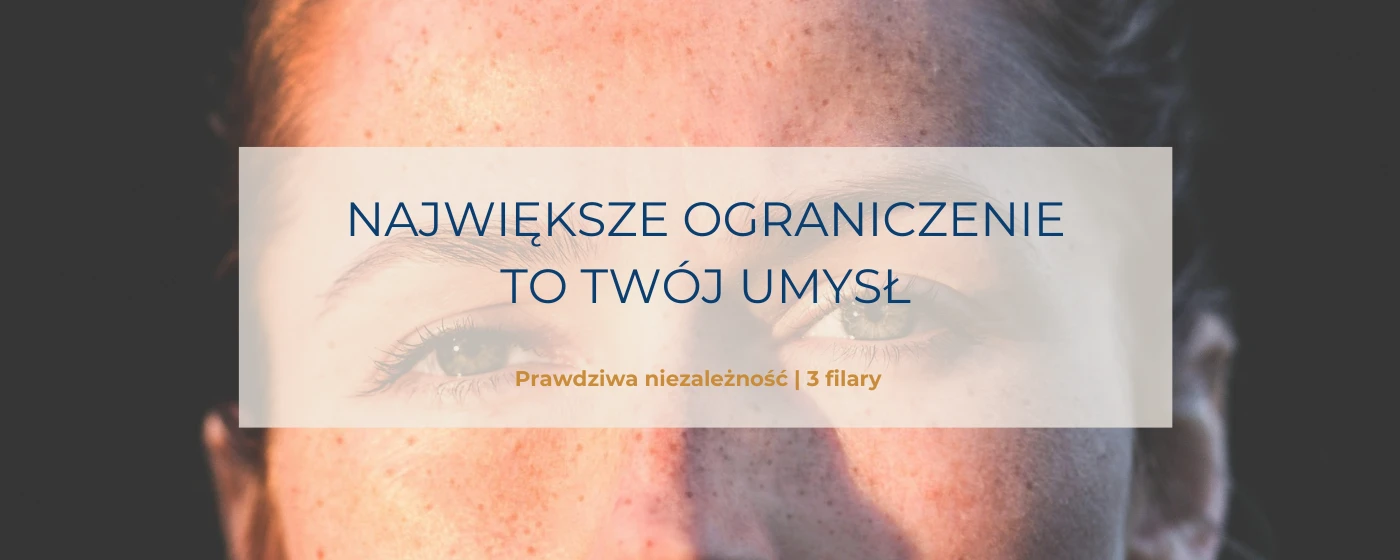 Największe ograniczenie to Twój umysł – Filar 2