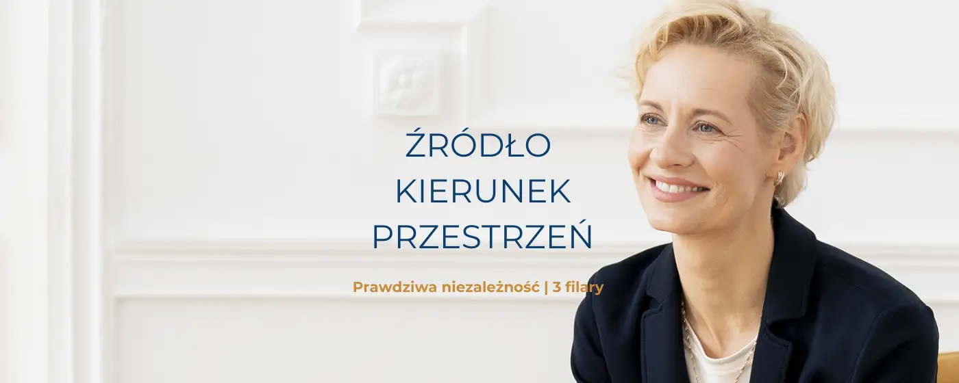 3 filary prawdziwej niezależności – źródło, kierunek i przestrzeń.